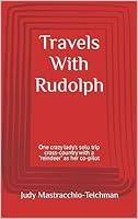 Algopix Similar Product 6 - Travels With Rudolph One crazy ladys