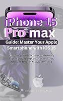 Algopix Similar Product 7 - iPhone 15 Pro Max Guide Master Your