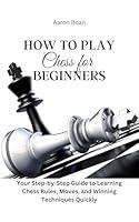 Algopix Similar Product 6 - How to Play Chess for Beginners Your