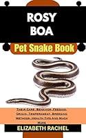 Algopix Similar Product 6 - ROSY BOA Pet Snake Book  Their Care