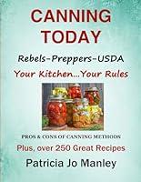 Algopix Similar Product 10 - CANNING TODAY FOR REBELS PREPPERS AND