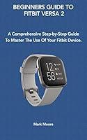 Algopix Similar Product 18 - BEGINNERS GUIDE TO FITBIT VERSA 2 A