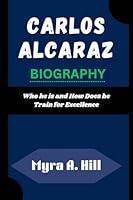 Algopix Similar Product 20 - CARLOS ALCARAZ BIOGRAPHY Who he is and