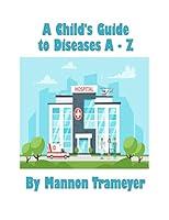 Algopix Similar Product 16 - A Child's Guide to Diseases A-Z