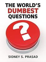 Algopix Similar Product 2 - THE WORLD'S DUMBEST QUESTIONS