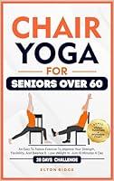 Algopix Similar Product 5 - Chair Yoga For Seniors Over 60 An