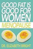 Algopix Similar Product 17 - Good Fat is Good for Women: Menopause