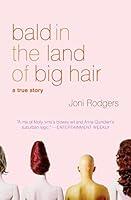 Algopix Similar Product 18 - Bald in the Land of Big Hair A True