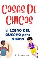 Algopix Similar Product 10 - Cosas De Chicos El Libro Del Cuerpo