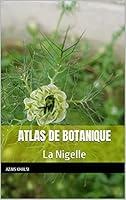 Algopix Similar Product 20 - ATLAS de BOTANIQUE La Nigella Sativa