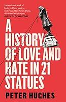 Algopix Similar Product 1 - A History of Love and Hate in 21 Statues