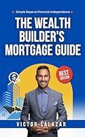 Algopix Similar Product 2 - The Wealth Builders Mortgage Guide