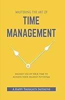 Algopix Similar Product 10 - MASTERING THE ART OF TIME MANAGEMENT