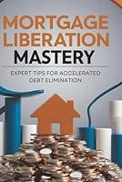 Algopix Similar Product 16 - Mortgage Liberation Mastery Expert