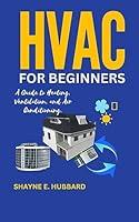 Algopix Similar Product 1 - HVAC FOR BEGINNERS A Guide to Heating