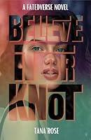 Algopix Similar Product 20 - Believe it or Knot (FatedVerse Book 3)