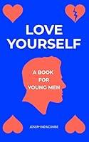 Algopix Similar Product 9 - Love Yourself: A book for young men