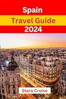 Algopix Similar Product 7 - Spain Travel Guide 2024 The Ultimate