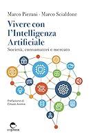 Algopix Similar Product 12 - Vivere con lIntelligenza Artificiale