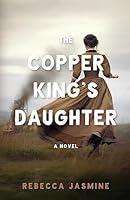 Algopix Similar Product 5 - The Copper King's Daughter: A Novel