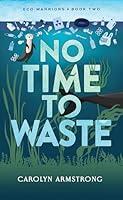 Algopix Similar Product 4 - No Time To Waste (ECO WARRIORS Book 2)