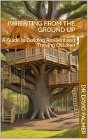 Algopix Similar Product 5 - Parenting from the Ground Up A Guide