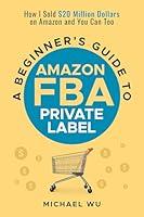 Algopix Similar Product 4 - A Beginners Guide to Amazon FBA