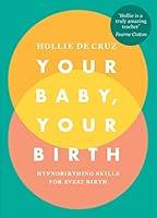 Algopix Similar Product 9 - Your Baby Your Birth Hypnobirthing