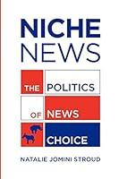 Algopix Similar Product 3 - Niche News: The Politics of News Choice