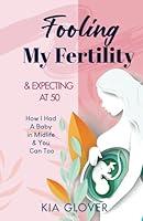 Algopix Similar Product 10 - Fooling My Fertility  Expecting At 50