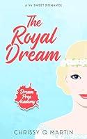 Algopix Similar Product 12 - The Royal Dream A YA Sweet Romance