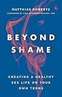Algopix Similar Product 3 - Beyond Shame Creating a Healthy Sex