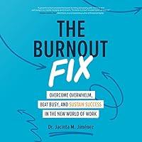 Algopix Similar Product 11 - The Burnout Fix Overcome Overwhelm