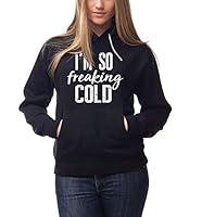 Algopix Similar Product 1 - Im so freaking cold sweatshirt I am