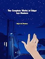 Algopix Similar Product 12 - The Complete Works of Edgar Lee Masters