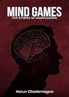 Algopix Similar Product 9 - Mind Games: Five Stories of Manipulation