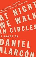 Algopix Similar Product 14 - At Night We Walk in Circles: A Novel