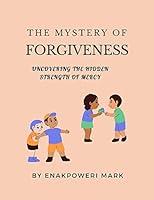 Algopix Similar Product 13 - THE MYSTERY OF FORGIVENESS  Uncovering