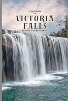 Algopix Similar Product 4 - Travel Guide to Victoria Falls Located