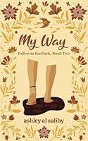 Algopix Similar Product 2 - My Way: Follow in the Dark, Book Two