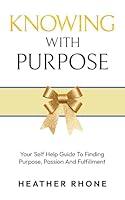 Algopix Similar Product 15 - Knowing With Purpose Your Self Help