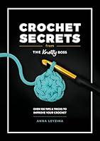 Algopix Similar Product 9 - Crochet Secrets From The Knotty Boss