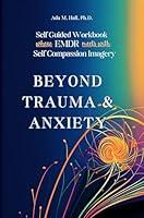 Algopix Similar Product 12 - Beyond Trauma and Anxiety with Self