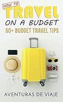 Algopix Similar Product 15 - How To Travel On A Budget 52 Budget