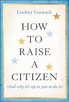 Algopix Similar Product 17 - How to Raise a Citizen And Why Its Up