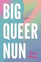 Algopix Similar Product 2 - Big Queer Nun: A Memoir