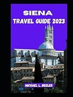 Algopix Similar Product 16 - SIENA TRAVEL GUIDE 2023 Unveiling the