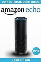 Algopix Similar Product 10 - Amazon Echo The Ultimate User Guide 