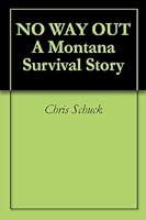 Algopix Similar Product 7 - NO WAY OUT A Montana Survival Story