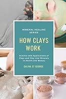 Algopix Similar Product 9 - How Clays Work Science  Applications